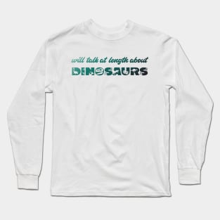 Will talk at length about dinosaurs (green gradient text) Long Sleeve T-Shirt